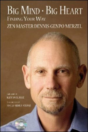 "Big Mind, Big Heart: Finding Your Way" by Dennis Genpo Merzel