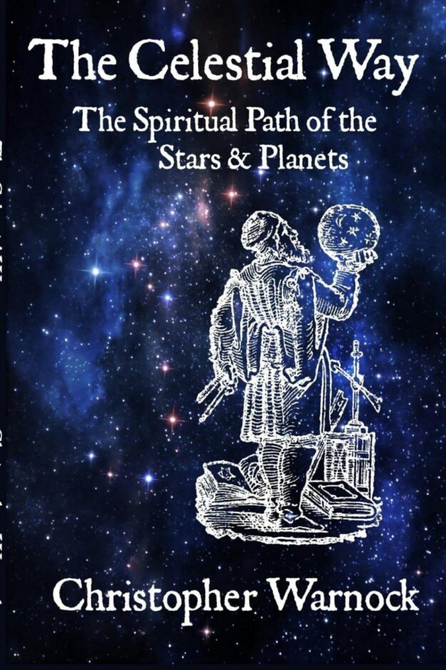 "The Celestial Way: The Spiritual Path of the Stars and Planets" by Christopher Warnock