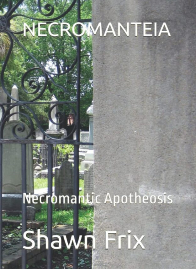 "NECROMANTEIA: Necromantic Apotheosis" by Shawn Frix