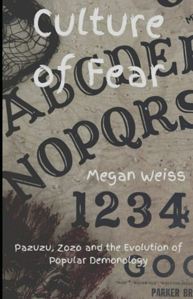 "Culture of Fear: Pazuzu, The Zozo Demon and the Evolution of Popular Demonology" by Megan Weiss