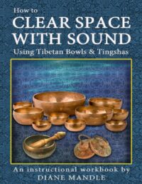 "How to Clear Space with Sound Using Tibetan Bowls and Tingshas" by Diane Mandle
