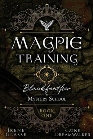 "Blackfeather Mystery School: The Magpie Training" by Irene Glasse and Caine Dreamwalker