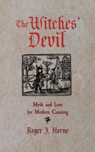"The Witches' Devil: Myth and Lore for Modern Cunning" by Roger J. Horne