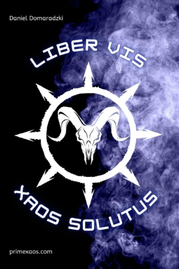 "Liber Vis: Xaos Solutus" by Daniel Domaradzki