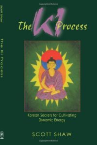 "The Ki Process: Korean Secrets for Cultivating Dynamic Energy" by Scott Shaw