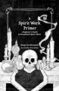 "A Spirit Work Primer: A Beginner's Guide to Streamlined Spirit Work" by Naag Loki Shivanath (2022 second edition)