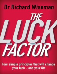 "The Luck Factor: The Scientific Study of the Lucky Mind" by Richard Wiseman