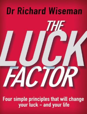 "The Luck Factor: The Scientific Study of the Lucky Mind" by Richard Wiseman