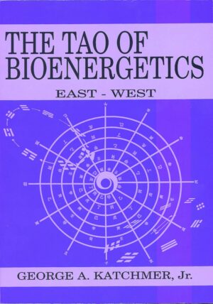 "The Tao of Bioenergetics: East and West" by George A. Katchmer Jr.