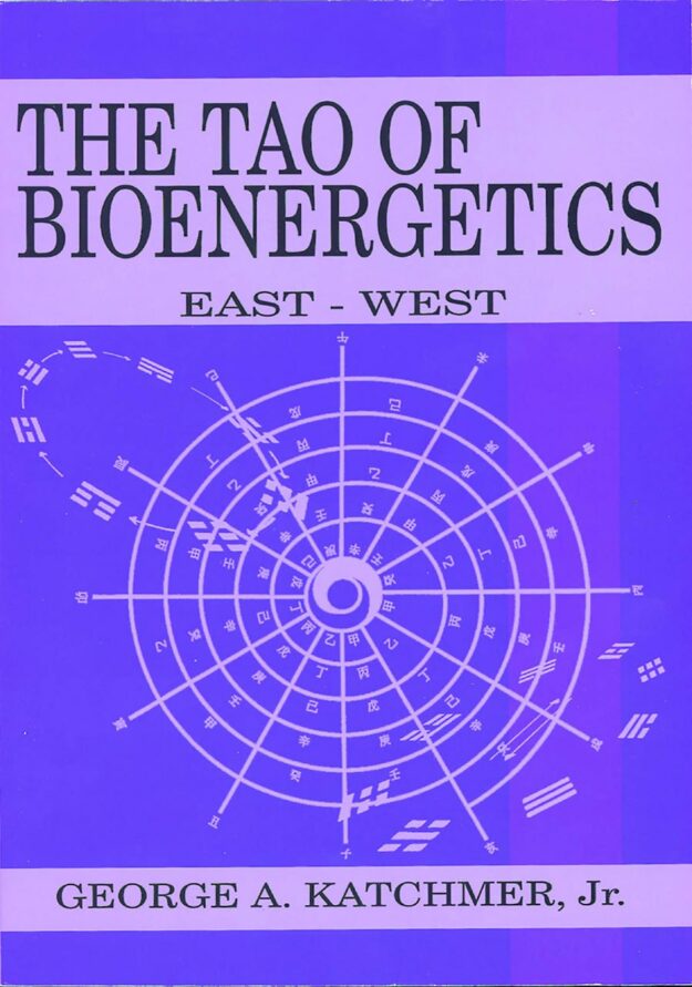 "The Tao of Bioenergetics: East and West" by George A. Katchmer Jr.