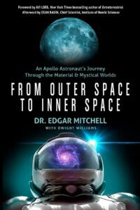 "From Outer Space to Inner Space: An Apollo Astronaut's Journey Through the Material and Mystical Worlds" by Edgar Mitchell
