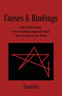 "Curses & Bindings: How To Do Them, How To Defend Against Them, How To Heal From Them" by Tannita