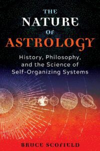 "The Nature of Astrology: History, Philosophy, and the Science of Self-Organizing Systems" by Bruce Scofield