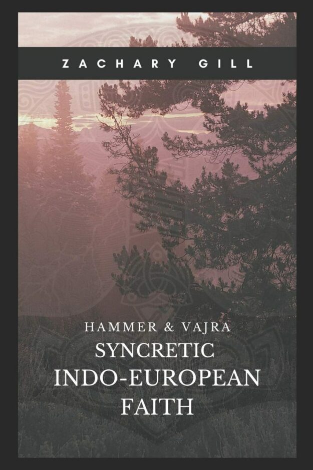"Syncretic Indo-European Faith" by Zachary Gill (Hammer & Vajra I)