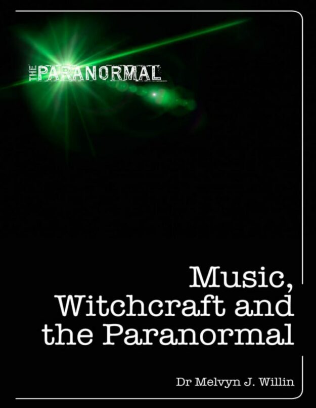 "Music, Witchcraft and the Paranormal" by Melvyn J. Willin