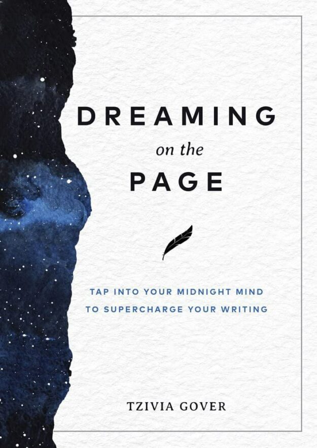 "Dreaming on the Page: Tap Into Your Midnight Mind to Supercharge Your Writing" by Tzivia Gover