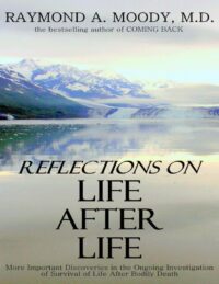 "Reflections On Life After Life" by Raymond A. Moody