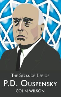 "The Strange Life of P.D. Ouspensky" by Colin Wilson