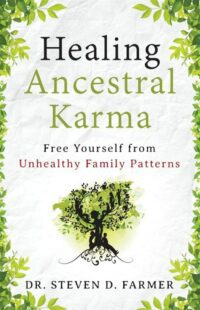 "Healing Ancestral Karma: Free Yourself from Unhealthy Family Patterns" by Steven Farmer