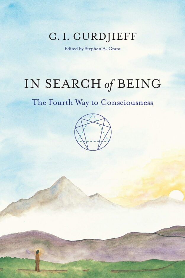 "In Search of Being: The Fourth Way to Consciousness" by G.I. Gurdjieff
