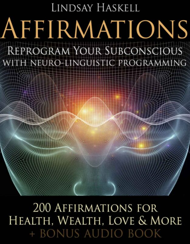 "Affirmations: Reprogram Your Subconscious with Neuro-Linguistic Programming" by Lindsay Haskell