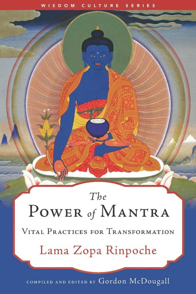 "The Power of Mantra: Vital Practices for Transformation" by Lama Zopa Rinpoche