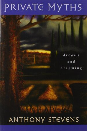 "Private Myths: Dreams and Dreaming" by Anthony Stevens