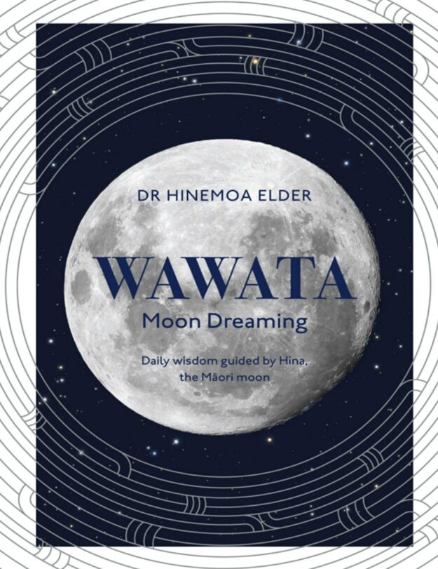 "Wawata: Moon Dreaming: Daily Wisdom Guided by Hina, the Maori Moon" by Hinemoa Elder