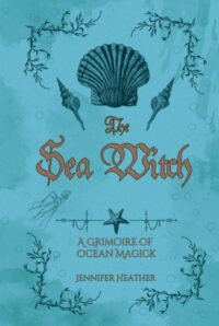 "The Sea Witch: A Grimoire of Ocean Magick" by jennifer Heather