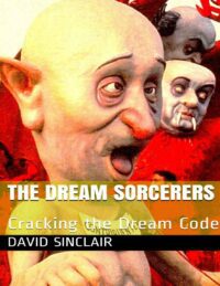 "The Dream Sorcerers: Cracking the Dream Code" by David Sinclair