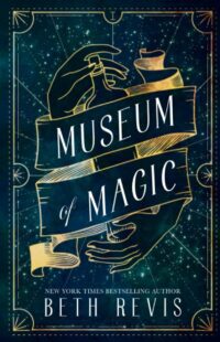 "Museum of Magic" by Beth Revis