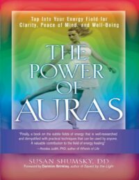 "The Power of Auras: Tap Into Your Energy Field For Clarity, Peace of Mind, and Well-Being" by Susan Shumsky