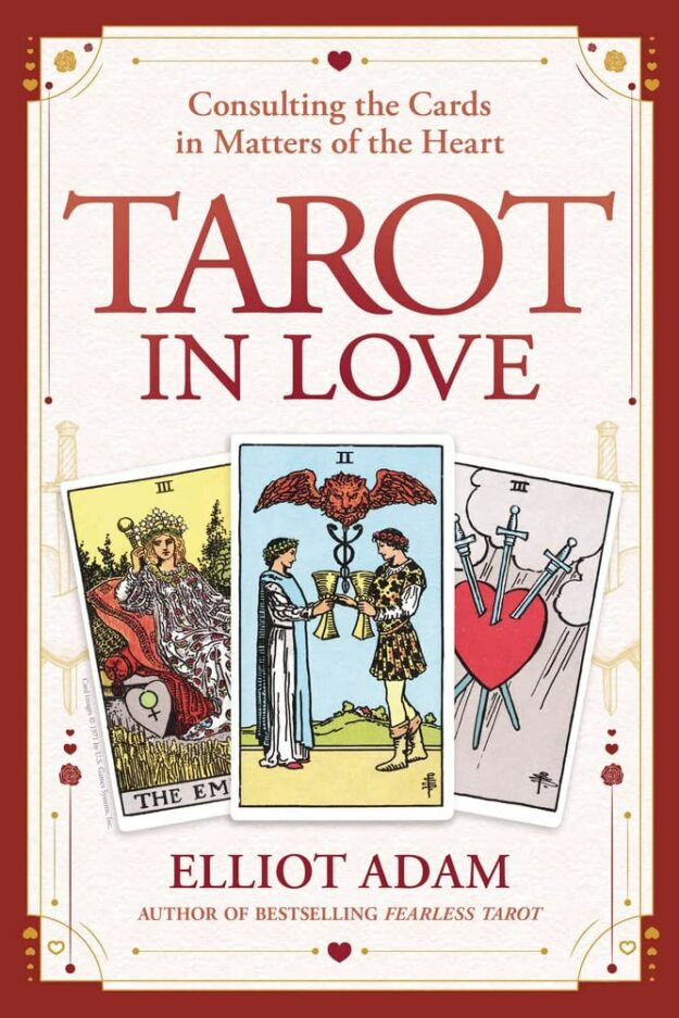 "Tarot in Love: Consulting the Cards in Matters of the Heart" by Elliot Adam