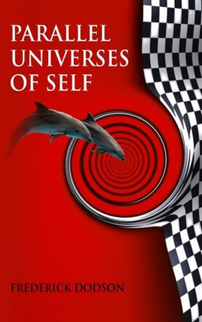 "Parallel Universes of Self" by Frederick Dodson