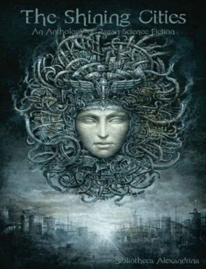 "The Shining Cities: An Anthology of Pagan Science Fiction" edited by Rebecca Buchanan