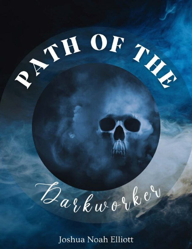 "Path of the Darkworker" by Joshua Noah Elliott