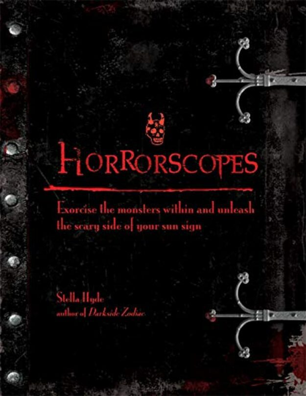 "Horrorscopes: Exorcise the Monsters Within and Unleash the Scary Side of Your Sun Sign" by Stella Hyde
