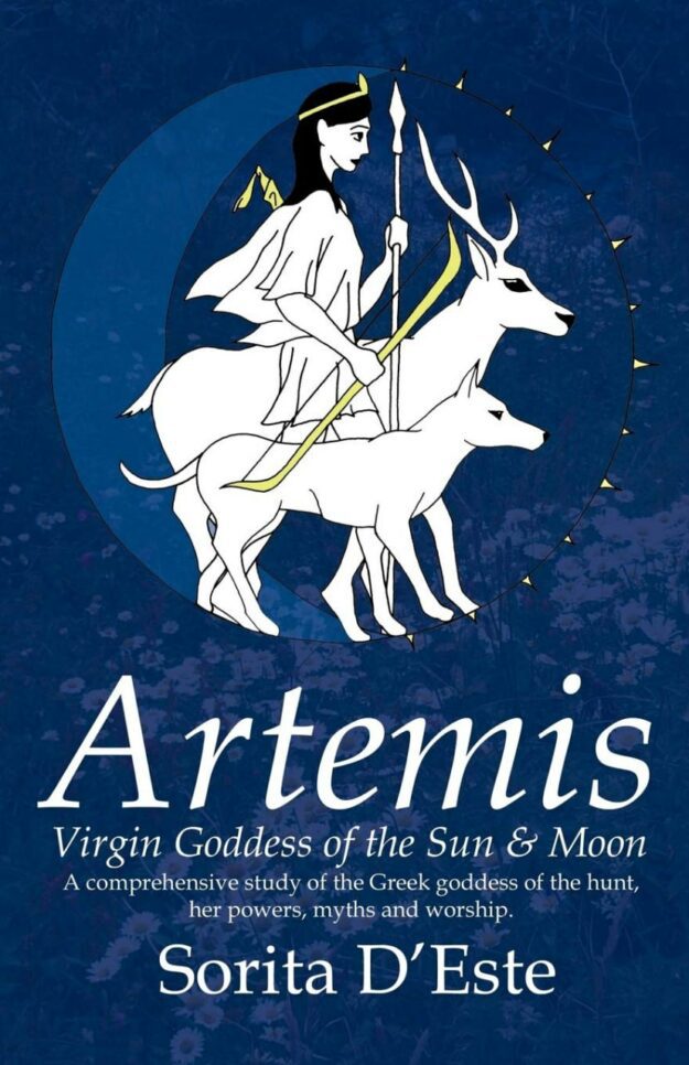 "Artemis: Virgin Goddess of the Sun & Moon—A Comprehensive Guide to the Greek Goddess of the Hunt, Her Myths, Powers & Mysteries" by Sorita d'Este