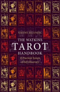 "The Watkins Tarot Handbook: A Practical System of Self-Discovery" by Naomi Ozaniec