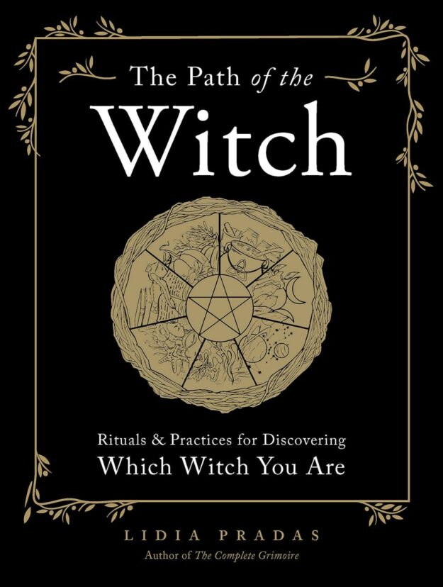 "The Path of the Witch: Rituals & Practices for Discovering Which Witch You Are" by Lidia Pradas (alternate rip)