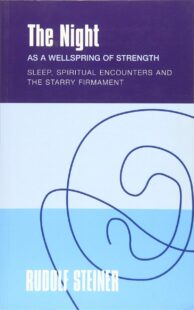 "The Night as a Wellspring of Strength: Sleep, Spiritual Encounters, and the Starry Firmament" by Rudolf Steiner