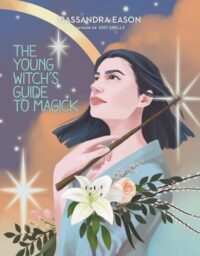 "The Young Witch's Guide to Magick" by Cassandra Eason