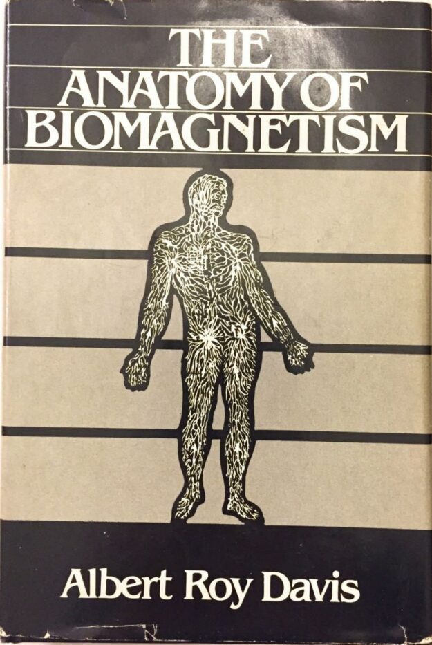 "The Anatomy of Biomagnetism" by Albert Roy Davis