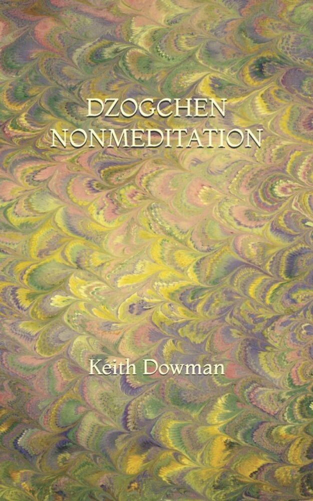 "Dzogchen Nonmeditation" by Keith Dowman