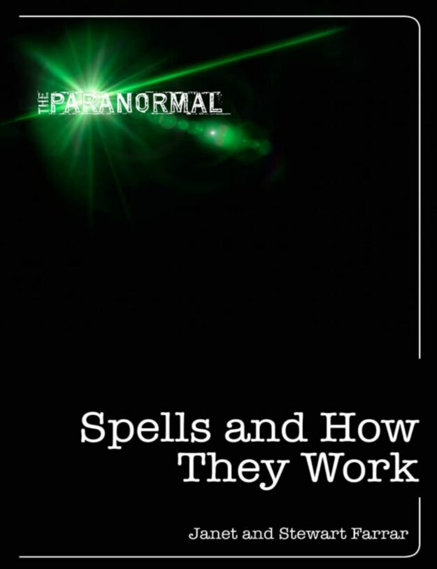 "Spells and How They Work" by Janet Farrar and Stewart Farrar