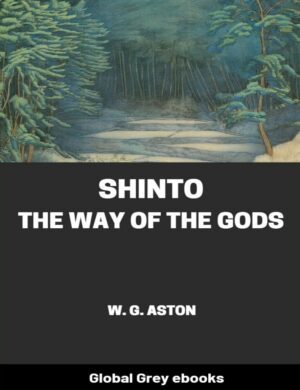 "Shinto, the Way of the Gods" by W.G. Aston
