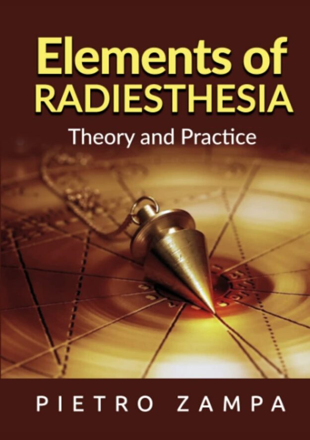 "Elements of Radiesthesia: Theory and Practice" by Pietro Zampa