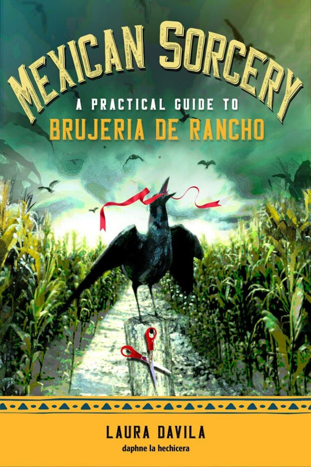 "Mexican Sorcery: A Practical Guide to Brujeria de Rancho" by Laura Davila (Retail EPUB)