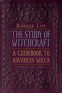 "The Study of Witchcraft: A Guidebook to Advanced Wicca" by Deborah Lipp