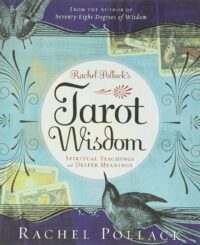 "Rachel Pollack's Tarot Wisdom: Spiritual Teachings and Deeper Meanings" by Rachel Pollack